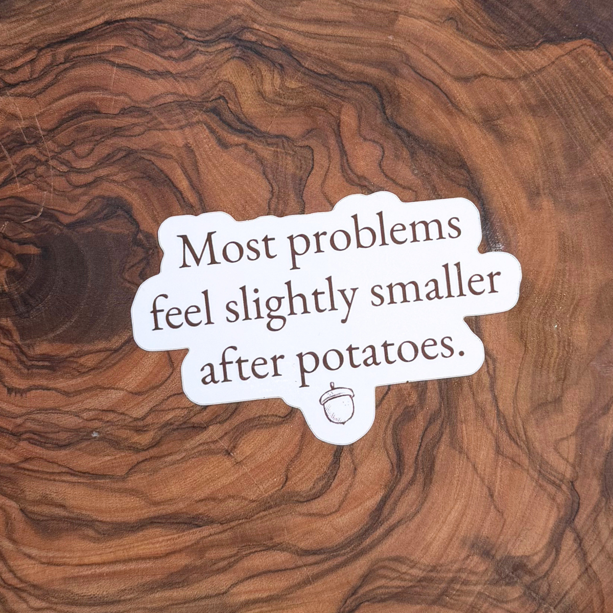 Most Problems Feel Slightly Smaller After Potatoes Sticker