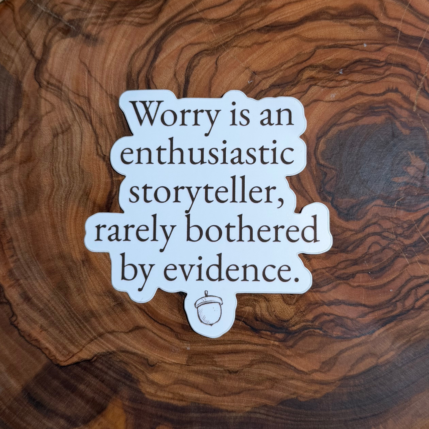 Worry Is an Enthusiastic Storyteller Sticker