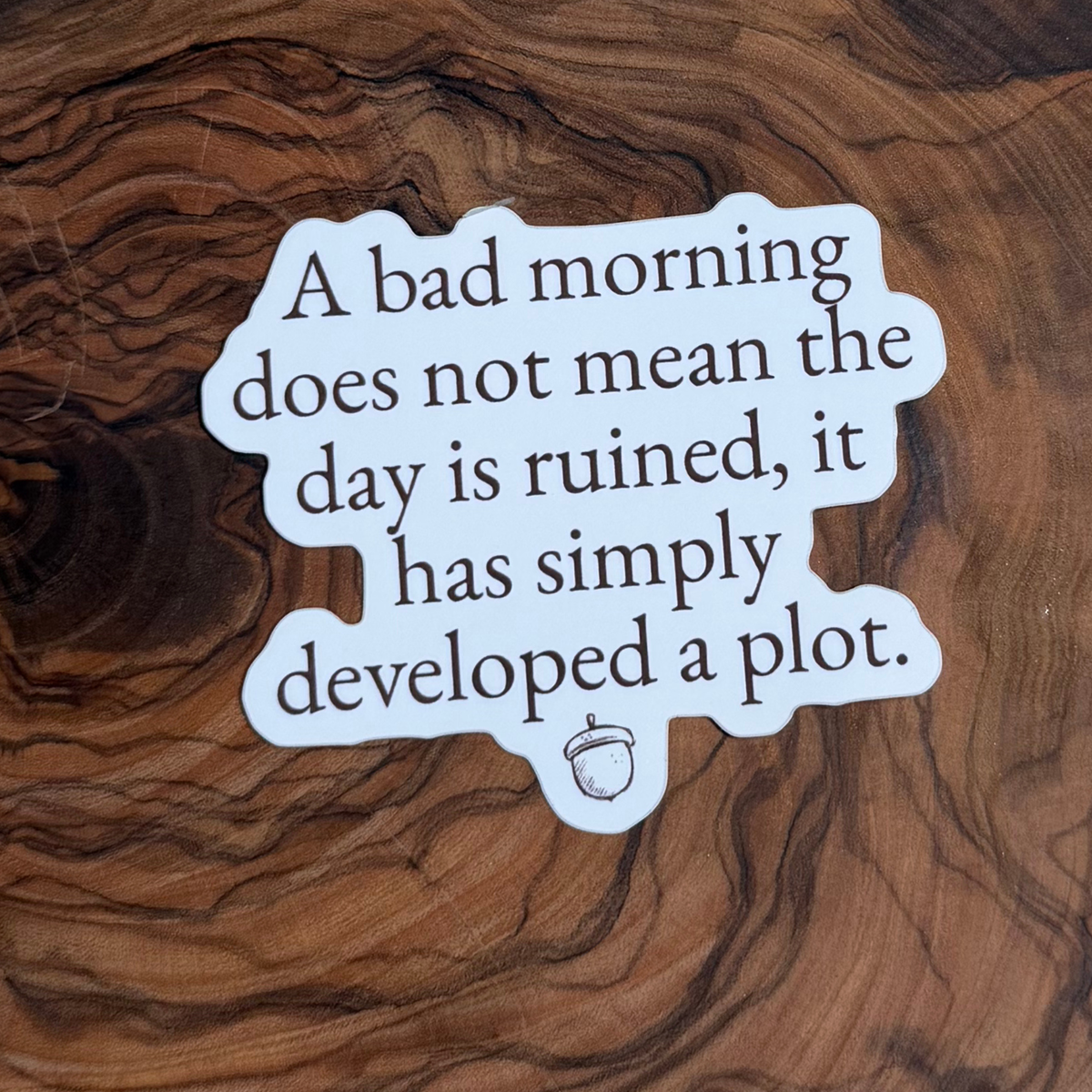 A Bad Morning Does Not Mean the Day Is Ruined Sticker